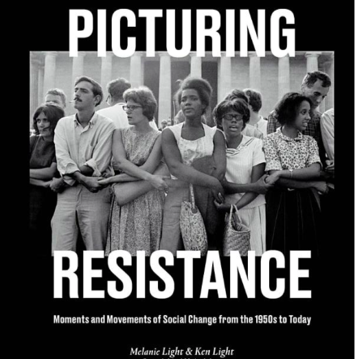 book cover for “Picturing Resistance” by Melanie Light and Ken Light is a comprehensive visual history of protest in America since the 1950s.