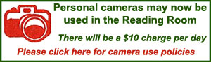 Personal cameras may now be used i the Reading Room.  There will be a $10 charge per day.